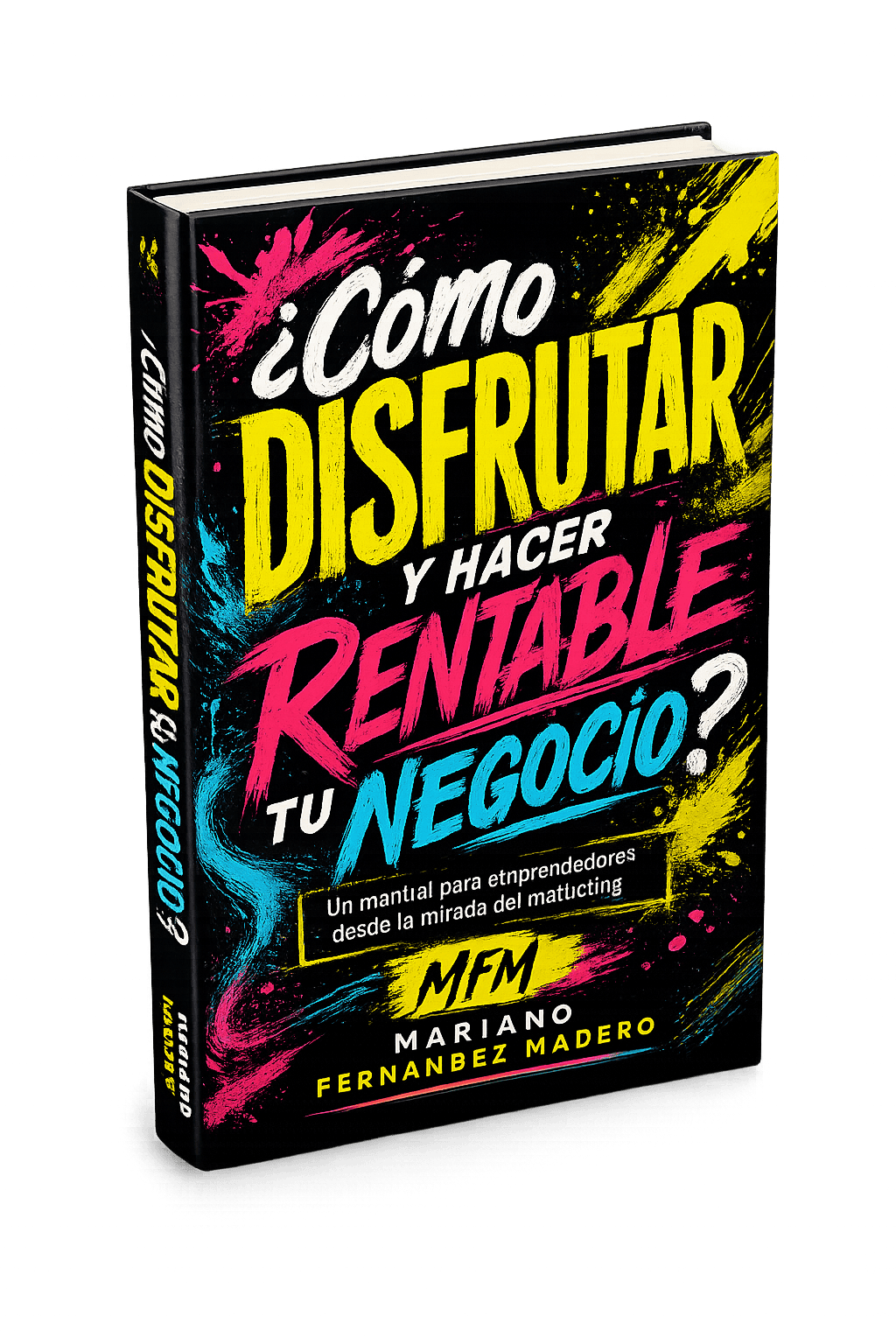 Portada provisoria del libro ¿Cómo disfrutar y hacer rentable tu negocio?